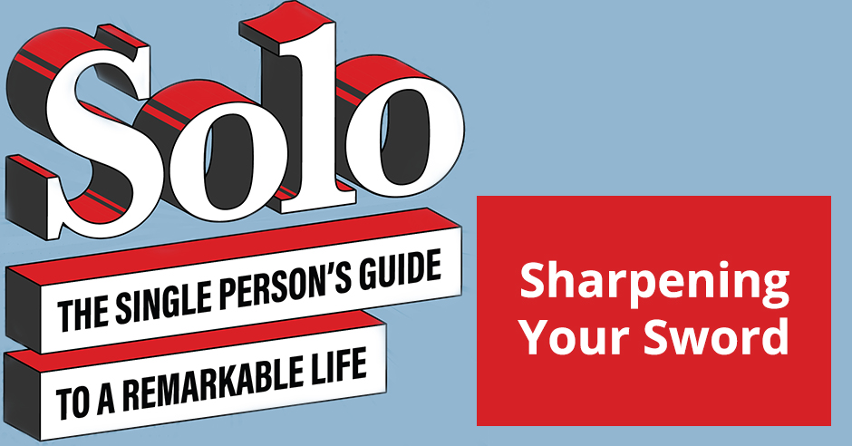 Solo 22 | Sharpening Your Sword