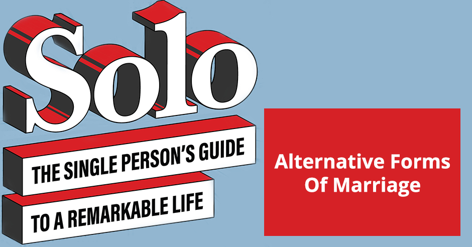 SOLO 35 | Alternative Forms Of Marriage