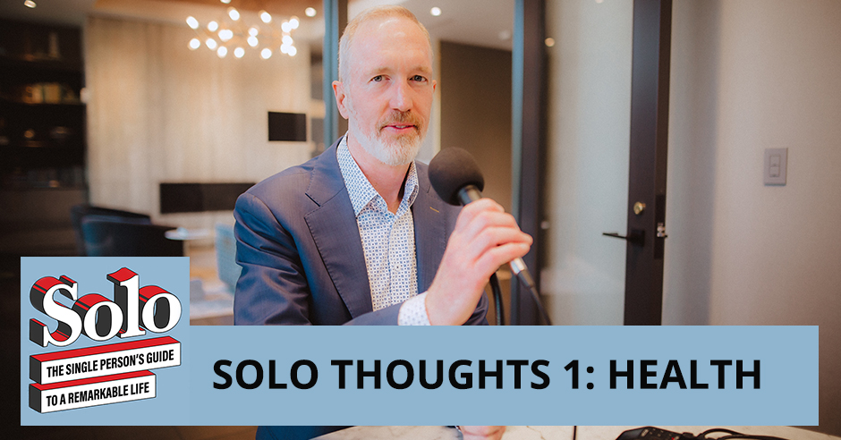SOLO 37 | Health Thoughts