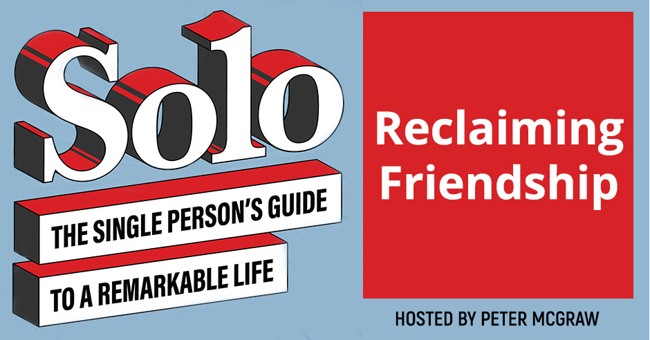 SOLO 197 | Reclaiming Friendship